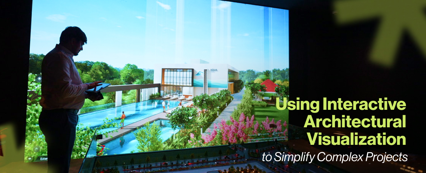 Using Interactive Architectural Visualization to Simplify Complex Projects